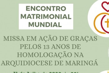 Encontro Matrimonial Mundial - Missa em Ação de Graças pelos 13 anos de Homologação na Arquidiocese de Maringá.